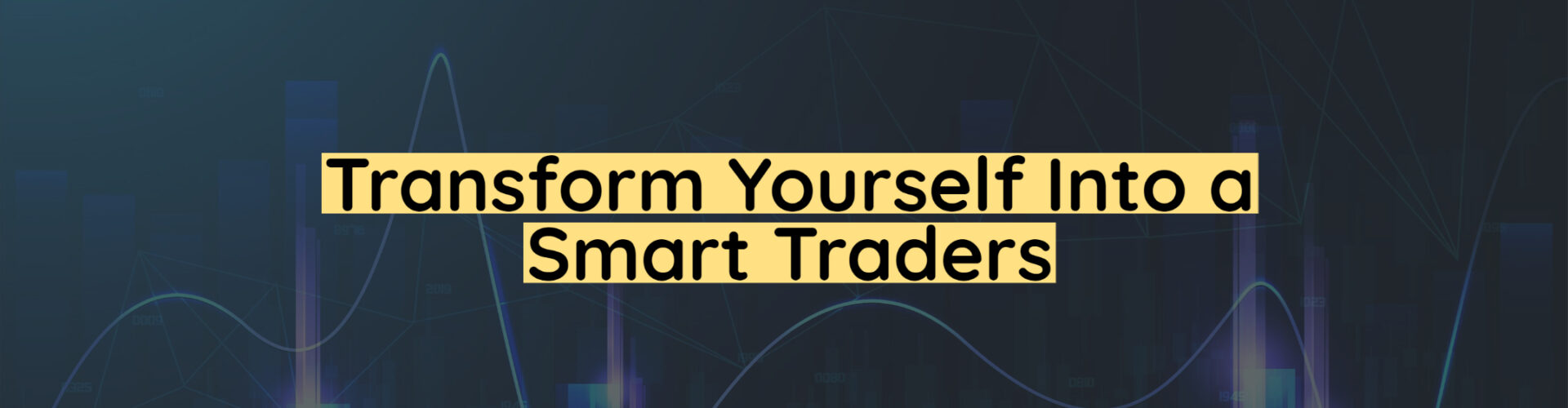 Transform yourself into a Smart traders